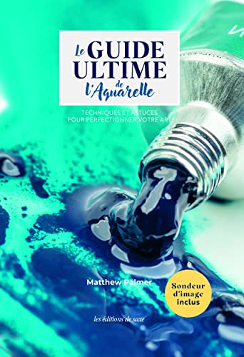 LE GUIDE ULTIME DE L'AQUARELLE