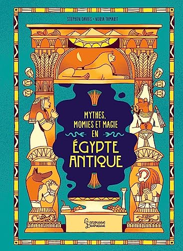 MYTHES, MOMIES ET MAGIE EN EGYPTE ANTIQUE